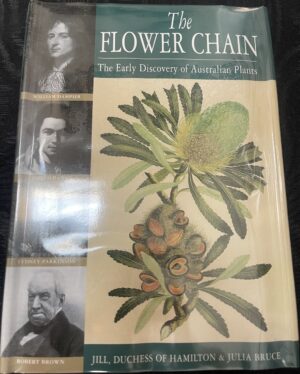 The Flower Chain- The Early Discovery of Australian Plants Jill, Duchess of Hamilton Julia Bruce