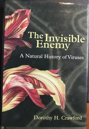 The Invisible Enemy- A Natural History of Viruses Dorothy H Crawford