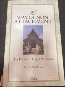 The Way of Non-Attachment: The Practice of Insight Meditation