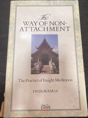 The Way of Non-Attachment- The Practice of Insight Meditation Dhiravamsa