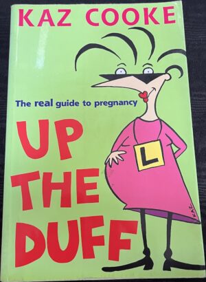 Up the Duff- The Real Guide to Pregnancy Kaz Cooke