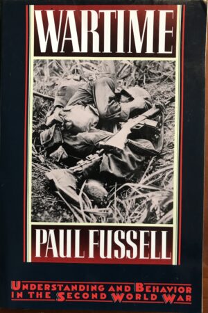 Wartime- Understanding and Behavior in the Second World War Paul Fussell