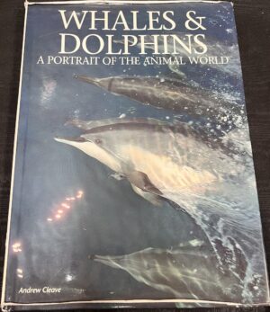 Whales & Dolphins- A Portrait of the Animal World Andrew Cleave
