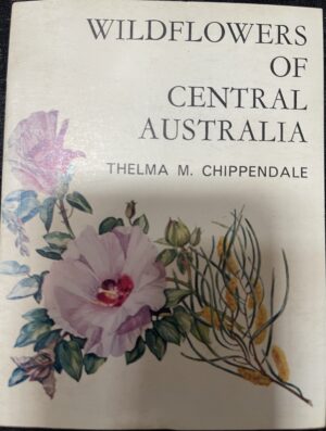 Wildflowers of Central Australia Thelma M Chippendale