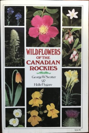 Wildflowers of the Canadian Rockies George W Scotter Halle Flygare