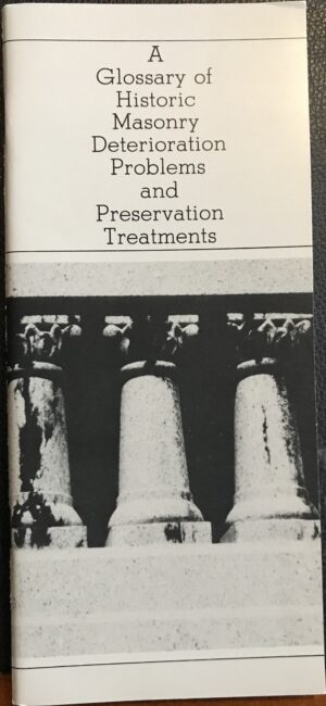 A Glossary of Historic Masonry Deterioration Problems and Preservation Treatments Anne E Grimmer