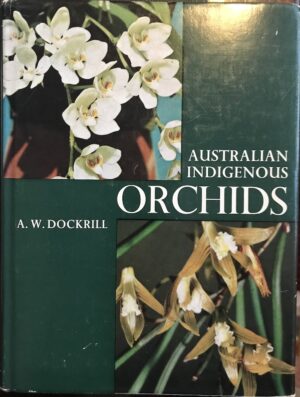 Australian Indigenous Orchids Volume 1 AW Dockrill