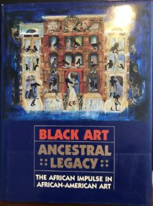 Black Art: Ancestral Legacy : The African Impulse in African American Art