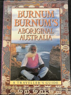 Burnum Burnum's Aboriginal Australia A Traveller's Guide Burnum Burnum