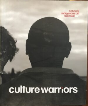 Culture Warriors National Indigenous Art Triennial Brenda L Croft