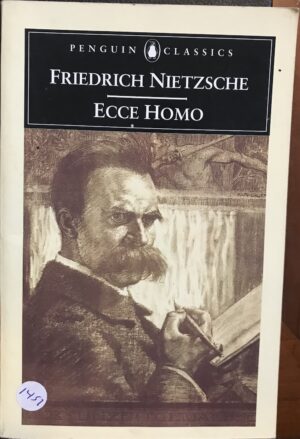 Ecce Homo How One Becomes What One Is Friedrich Nietzsche