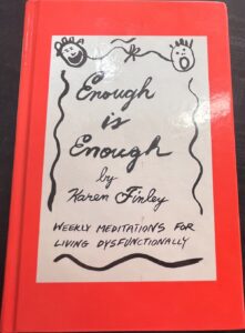 Enough Is Enough: Weekly Meditations for Living Dysfunctionally