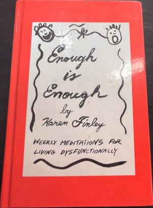Enough Is Enough- Weekly Meditations for Living Dysfunctionally Karen Finley
