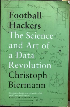 Football Hackers The Science and Art of a Data Revolution Christoph Biermann