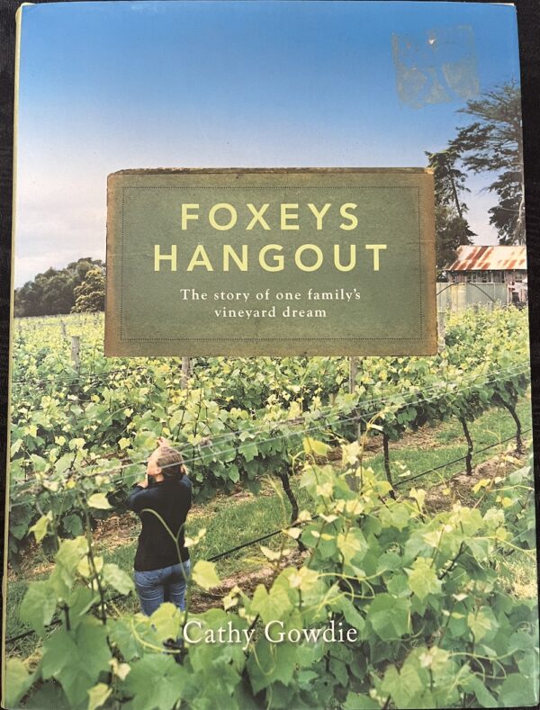 Foxey's Hangout The Story Of One Family's Vineyard Dream Cathy Gowdie