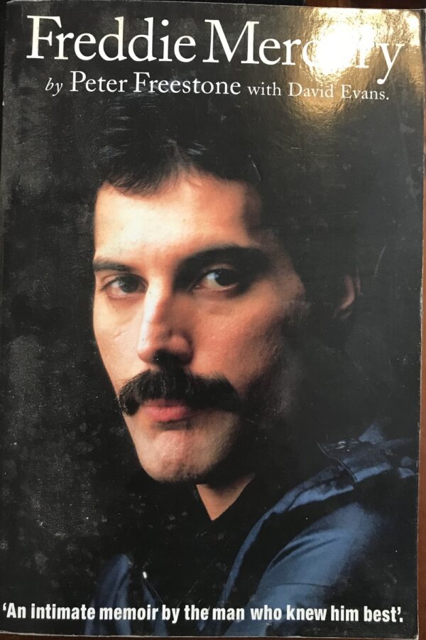 Freddie Mercury An Intimate Memoir by the Man Who Knew Him Best Peter Freestone