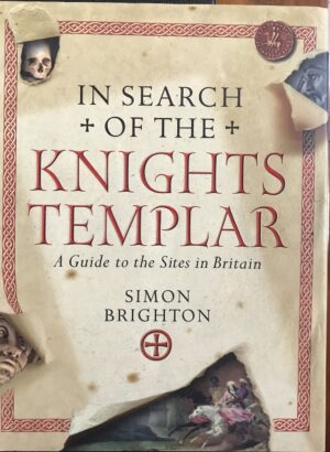 In Search of the Knights Templar A Guide to the Sites in Britain Simon Brighton