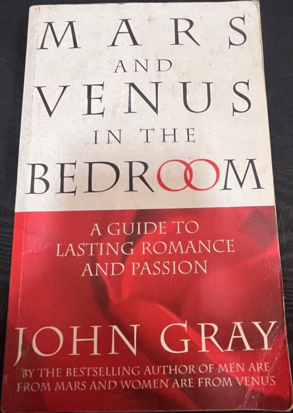 Mars and Venus in the Bedroom A Guide to Lasting Romance and Passion John Gray