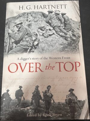 Over the Top- A Digger's Story of the Western Front HG Hartnett Chris Bryett (Editor)