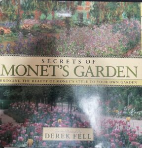 Secrets of Monet’s Garden: Bringing the Beauty of Monet’s Style to Your Own Garden