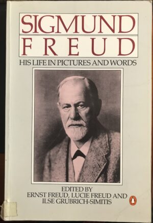 Sigmund Freud His Life in Pictures and Words Ernst Freud Lucie Freud Ilse Grubrich Simitis