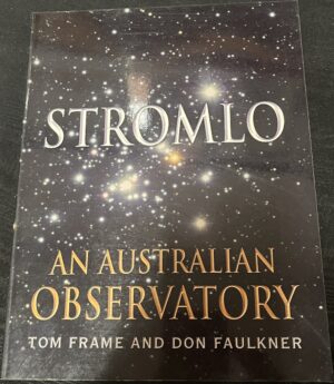 Stromlo- An Australian Observatory Tom Frame Don Faulkner
