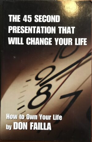 The 45 Second Presentation That Will Change Your Life Don Failla
