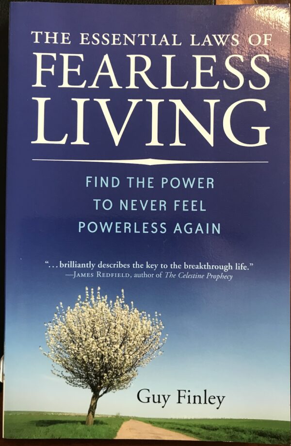 The Essential Laws of Fearless Living- Find the Power to Never Feel Powerless Again Guy Finley