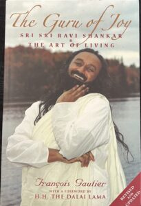 The Guru Of Joy : Sri Sri Ravi Shankar The Art Of Living