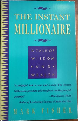 The Instant Millionaire A Tale of Wisdom and Wealth Mark Fisher