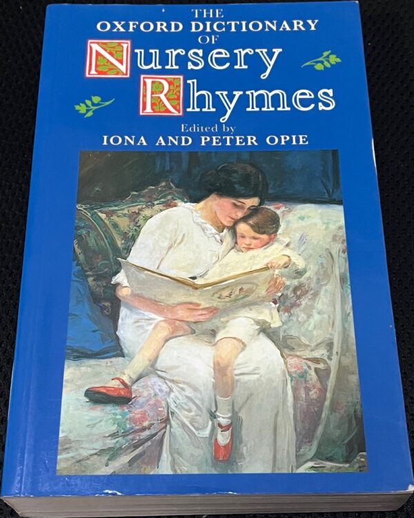 The Oxford Dictionary of Nursery Rhymes Iona Opie (Editor) Peter Opie (Editor)