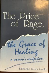 The Price of Rage, the Grace of Healing: A Woman’s Confession