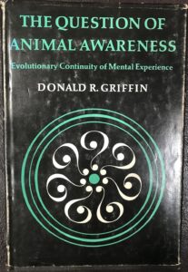 The Question of Animal Awareness: Evolutionary Continuity of Mental Experience