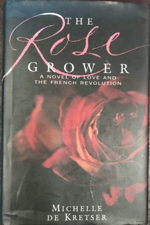 The Rose Grower Michelle de Kretser