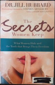 The Secrets Women Keep: What Women Hide and the Truth that Brings Them Freedom