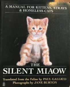 The Silent Miaow: A Manual for Kittens, Strays and Homeless Cats