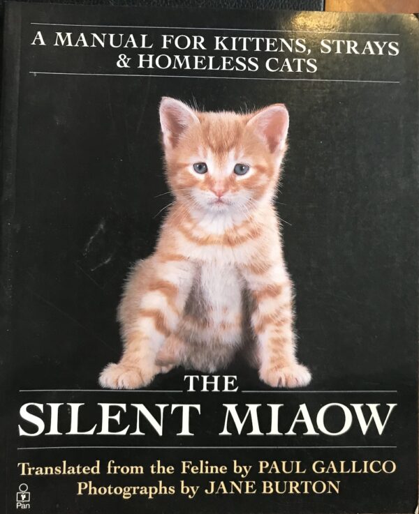The Silent Miaow A Manual for Kittens, Strays and Homeless Cats Paul Gallico