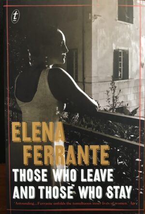 Those Who Leave and Those Who Stay Elena Ferrante