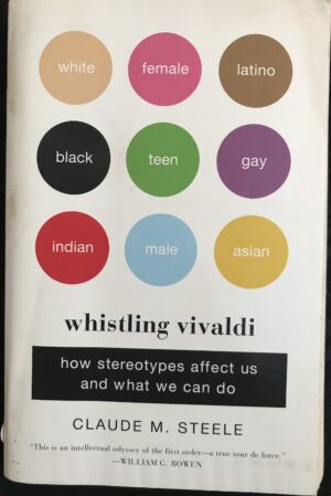 Whistling Vivaldi How Stereotypes Affect Us and What We Can Do Claude M Steele