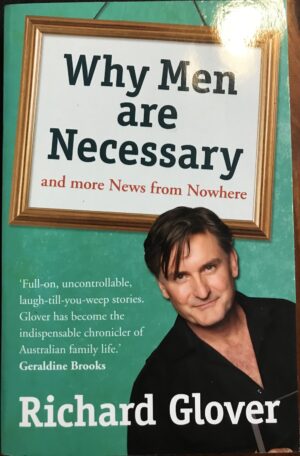 Why Men Are Necessary and More News From Nowhere Richard Glover