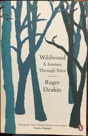 Wildwood A Journey through Trees Roger Deakin