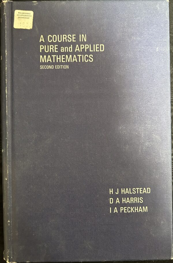 A Course in Pure and Applied Mathematics Second Edition HJ Halstead, DA Harris, IA Peckham