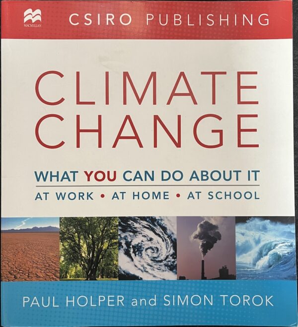 Climate Change What You Can Do About It Paul Holper Simon Torok