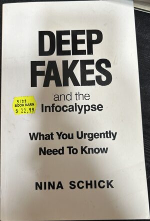 Deep Fakes and the Infocalypse What You Urgently Need To Know Nina Schick