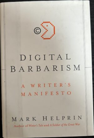 Digital Barbarism A Writer's Manifesto Mark Helprin