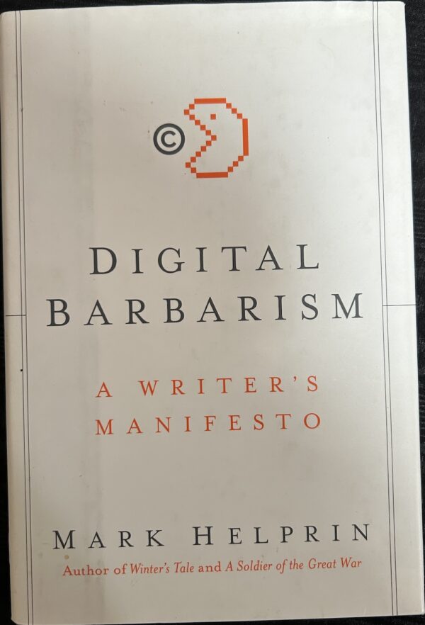 Digital Barbarism A Writer's Manifesto Mark Helprin