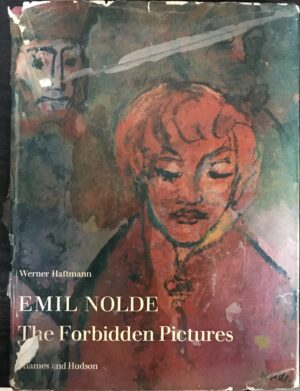 Emil Nolde The Forbidden Pictures Werner Haftmann