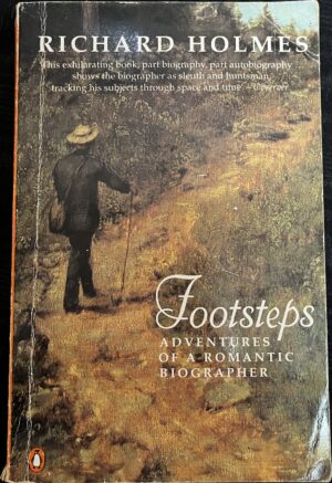Footsteps Adventures of a Romantic Biographer Richard Holmes