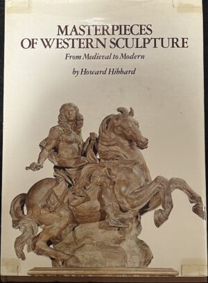 Masterpieces of Western Sculpture From Medieval to Modern Howard Hibbard