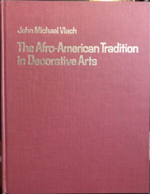 The Afro American Tradition in Decorative Arts John Michael Vlach